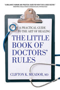 The Little Book of Doctor's Rules: A Practical Guide to the Art of Healing