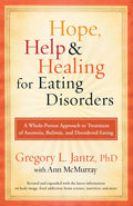 Hope, Help, and Healing for Eating Disorders: A Whole-Person Approach to Treatment of Anorexia, Bulimia, and Disordered Eating (REV and Expanded)