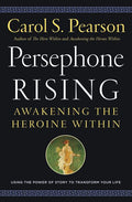 Persephone Rising: Awakening the Heroine Within