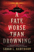 A Fate Worse Than Drowning