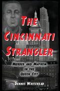 The Cincinnati Strangler: Murder and Mayhem in the Queen City