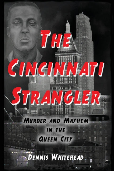 The Cincinnati Strangler: Murder and Mayhem in the Queen City
