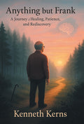 Anything but Frank: A Journey of Healing, Patience, and Rediscovery
