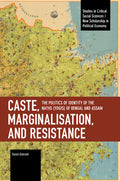 Caste, Marginalisation, and Resistance: The Politics of Identity of the Naths (Yogis) of Bengal and Assam