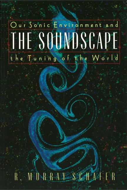 The Soundscape: Our Sonic Environment and the Tuning of the World (Original)