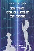In the Cold Light of Code: a sapphic sci-fi dark romance