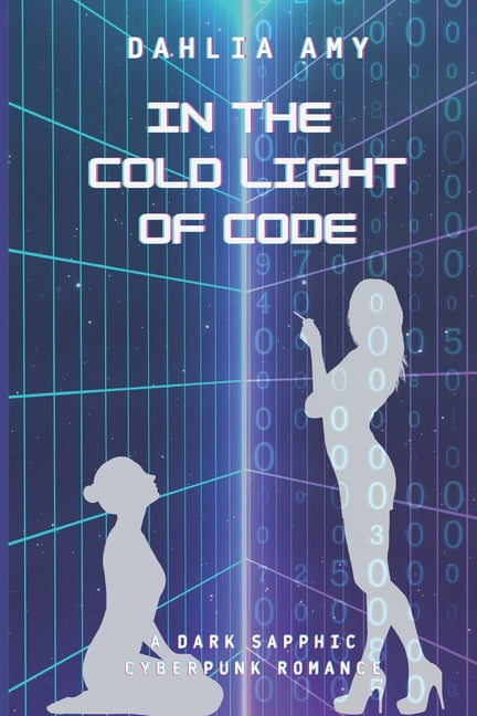 In the Cold Light of Code: a sapphic sci-fi dark romance
