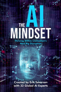 The AI Mindset: Thriving Within Civilization's Next Big Disruption