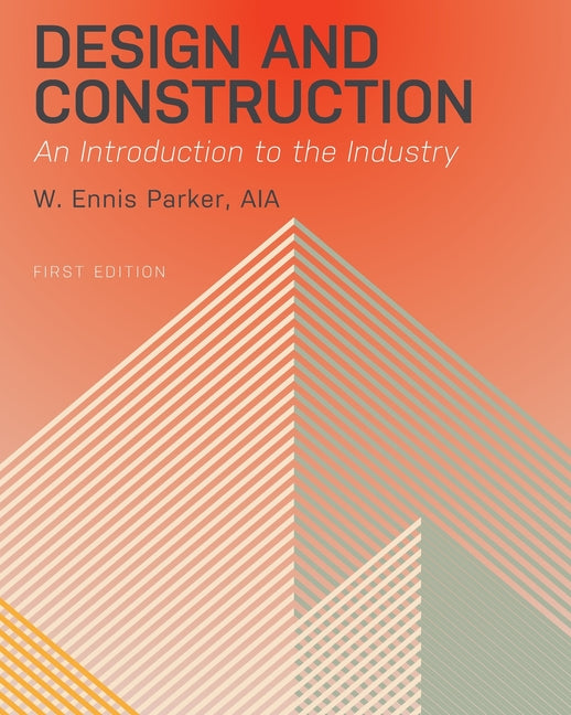 Design and Construction: An Introduction to the Industry