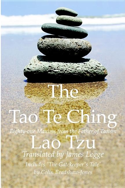 The Tao Te Ching, Eighty-one Maxims from the Father of Taoism
