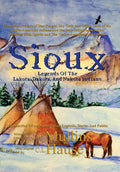 Sioux Legends Of The Lakota, Dakota, And Nakota Indians (Hardback)