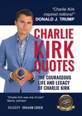 Charlie Kirk Quotes: The Courageous Life and Legacy of Charlie Kirk Founder, Turning Point USA the Unauthorized Version