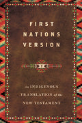 First Nations Version: An Indigenous Bible Translation of the New Testament
