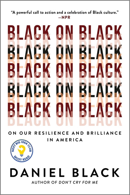 Black on Black: On Our Resilience and Brilliance in America (First Time Trade)