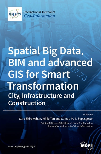 Spatial Big Data, BIM and advanced GIS for Smart Transformation: City, Infrastructure and Construction