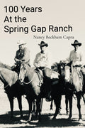 100 Years: At the Spring Gap Ranch