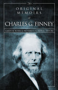 The Original Memoirs of Charles G. Finney: Complete, Restored Text (Rev)