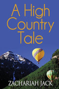 A High Country Tale: The Tride&True and Stickshift Sagas (Revised with New Preface)