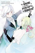 Is It Wrong to Try to Pick Up Girls in a Dungeon?, Vol. 6 (Light Novel): Volume 6