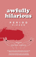 awfully hilarious: period pieces