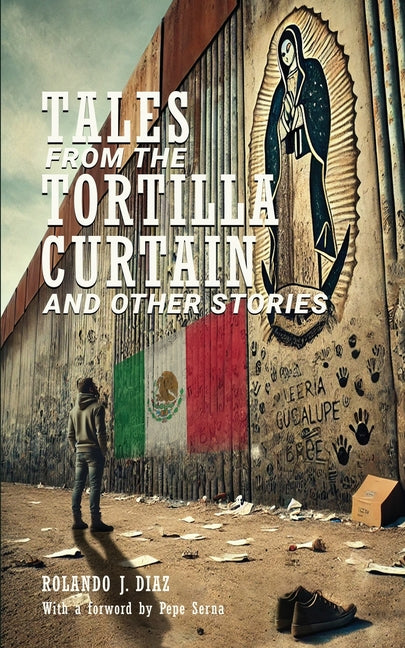Tales From The Tortilla Curtain and Other Stories: Volume 1