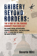 Bribery Beyond Borders: The Story of the Foreign Corrupt Practices Act