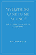 "Everything Came to Me at Once": the Intellectual Vision of René Girard