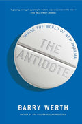The Antidote: Inside the World of New Pharma
