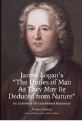 James Logan's "The Duties of Man as They May Be Deduced from Nature": An Analysis of the Unpublished Manuscript, Transactions, American Philosophical