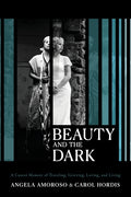 Beauty and The Dark: A Cancer Memoir of Traveling, Grieving, Loving, and Living