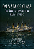 On a Sea of Glass: The Life & Loss of the RMS Titanic