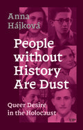 People Without History Are Dust: Queer Desire in the Holocaust