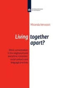 Living Together Apart?: Ethnic Concentration in the Neighbourhood and Ethnic Minorities' Social Contacts and Language Practise