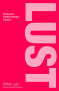 Lust: Pleasure, Performance, Power