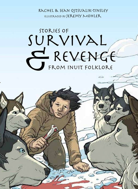Stories of Survival and Revenge: From Inuit Folklore (English)