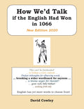 How We'd Talk if the English Had Won in 1066: New Edition 2020