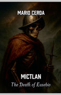 Mictlan, The death of Eusebio