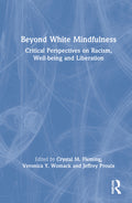 Beyond White Mindfulness: Critical Perspectives on Racism, Well-Being and Liberation