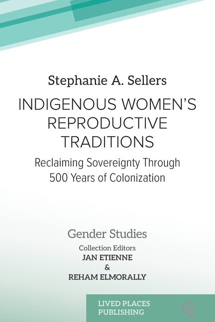Indigenous Women's Reproductive Traditions: Reclaiming Sovereignty Through 500 Years of Colonization