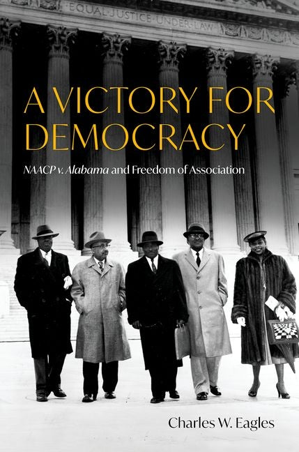 A Victory for Democracy: NAACP V. Alabama and Freedom of Association