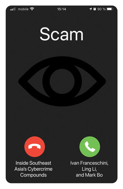Scam: Inside Southeast Asia's Cybercrime Compounds