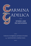 Carmina Gadelica: Hymns and Incantations (Revised)