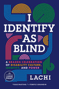 I Identify as Blind: A Brazen Celebration of Disability Culture, Identity, and Power