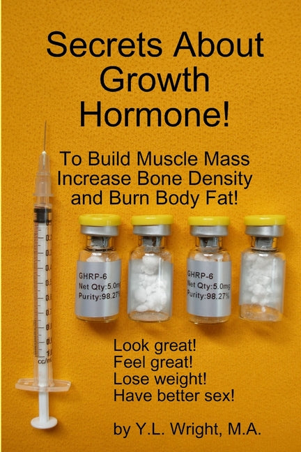 Secrets About Growth Hormone To Build Muscle Mass, Increase Bone Density, And Burn Body Fat!