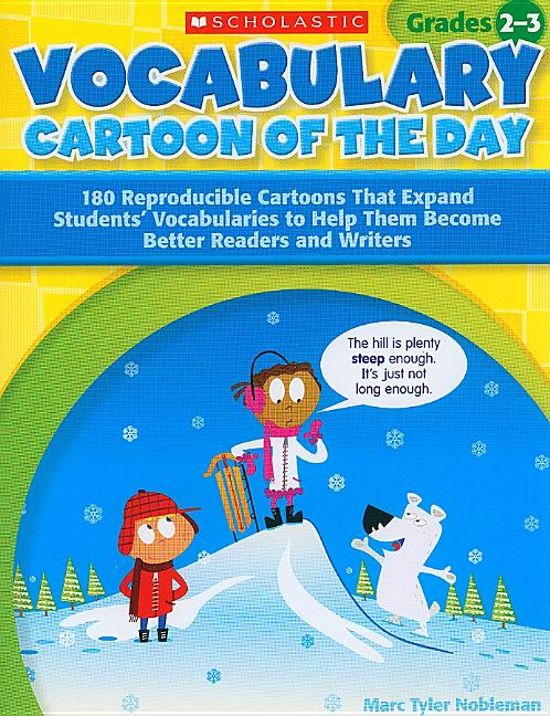 Vocabulary Cartoon of the Day, Grades 2-3: 180 Reproducible Cartoons That Expand Students' Vocabularies to Help Them Become Better Readers and Writers