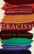 Gracism: The Art of Inclusion (Revised, Revised and Expanded)