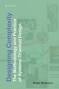 Designing Complexity: The Methodology and Practice of Systems Oriented Design