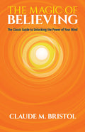 The Magic of Believing: The Classic Guide to Unlocking the Power of Your Mind
