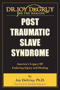 Post Traumatic Slave Syndrome: America's Legacy of Enduring Injury and Healing