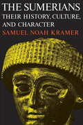 The Sumerians: Their History, Culture, and Character (Revised)